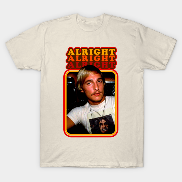 alright alright alright t shirt dazed and confused